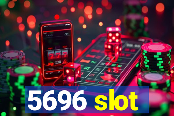 5696 slot